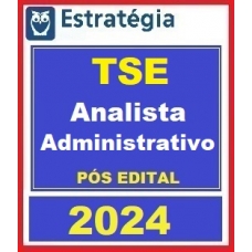 TSE - Analista Judiciário - Área Administrativa - PÓS EDITAL (E 2024)